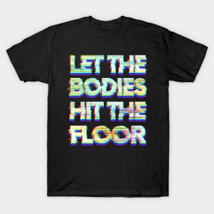 Let the Bodies Hit the Floor T-Shirt